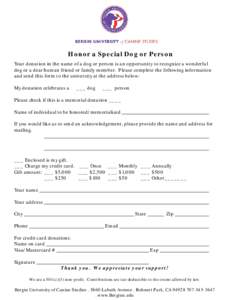Honor a Special Dog or Person Your donation in the name of a dog or person is an opportunity to recognize a wonderful dog or a dear human friend or family member. Please complete the following information and send this f