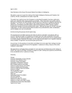 April 3, 2013 Dear Members of the House Permanent Select Committee on Intelligence, We write to urge you to open the markup of the Cyber Intelligence Sharing and Protection Act (CISPA), HR 624, scheduled for the week of 