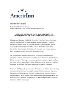 FOR IMMEDIATE RELEASE For Further Information Contact: Andrea RoeringChanhassen, MN (June 29, 2015)–- AmericInn® Hotel and Suites, the largest midscale hotel brand in the upper Mid