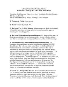 Library Committee Meeting Minutes Wednesday, January 28th, 4:00 – 5:15, Break Room Attending: Beth Emerson, Elinor Levy, Mary Swainbank, Caroline Demaio, Bill Graves, Bob Joly Absent: Shara McCaffrey, Reeve Lindbergh, 