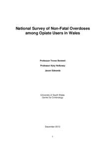 National Survey of Non-Fatal Overdoses among Opiate Users in Wales Professor Trevor Bennett Professor Katy Holloway Jason Edwards