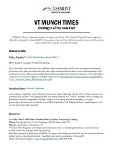 VT MUNCH TIMES Coming to a Tray near You! VT Munch Times is a biweekly newsletter brought to you by the Child Nutrition Team at Vermont Agency of Education, designed to include a USDA Policy update, a fun nutrition fact 