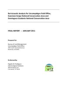 Bat Acoustic Analysis for Uncompahgre Field Office, Gunnison Gorge National Conservation Area and Dominguez-Escalante National Conservation Area FINAL REPORT  JANUARY 2011