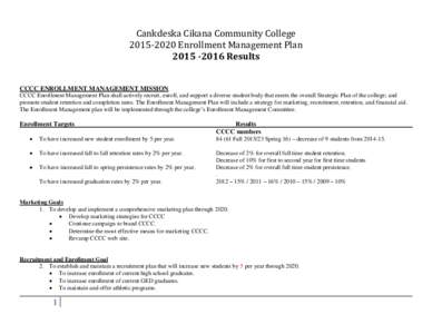 Cankdeska Cikana Community CollegeEnrollment Management PlanResults CCCC ENROLLMENT MANAGEMENT MISSION CCCC Enrollment Management Plan shall actively recruit, enroll, and support a diverse student 