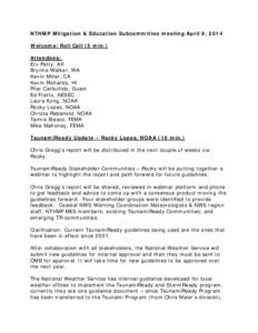 NTHMP Mitigation & Education Subcommittee meeting April 9, 2014 Welcome/Roll Call (5 min.) Attendees: Erv Petty, AK Brynne Walker, WA Kevin Miller, CA