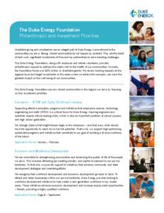 The Duke Energy Foundation Philanthropic and Investment Priorities Charitable giving and volunteerism are an integral part of Duke Energy’s commitment to the communities we serve. Strong, vibrant communities do not hap