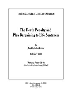 CRIMINAL JUSTICE LEGAL FOUNDATION  The Death Penalty and Plea Bargaining to Life Sentences by Kent S. Scheidegger