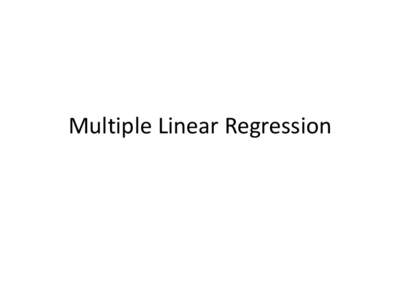 Multiple Linear Regression  Simple Linear Regression Regression equation for a line (population): y = β 0 + β 1x +  β0 : point where the line intercepts y-axis