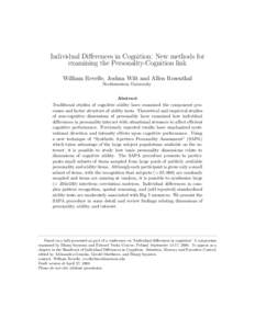 Individual Differences in Cognition: New methods for examining the Personality-Cognition link William Revelle, Joshua Wilt and Allen Rosenthal Northwestern University Abstract Traditional studies of cognitive ability hav