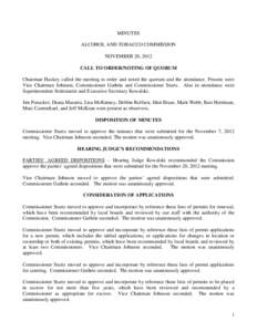 MINUTES ALCOHOL AND TOBACCO COMMISSION NOVEMBER 20, 2012 CALL TO ORDER/NOTING OF QUORUM Chairman Huskey called the meeting to order and noted the quorum and the attendance. Present were Vice Chairman Johnson, Commissione