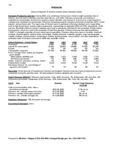 132  RHENIUM (Data in kilograms of rhenium content unless otherwise noted) Domestic Production and Use: During 2008, ores containing rhenium were mined at eight operations (four in Arizona, and one each in Montana, Nevad