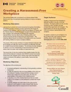 Creating a Harassment-Free Workplace This workshop reflects the commitment to an inclusive federal Public Service and is one of several joint learning initiatives to improve workplace relations.