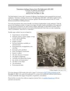 CALL FOR PAPERS  Transience, Garbage, Excess, Loss: The Ephemeral, University of California, Santa Barbara Conference Date: April 21-22, 2017 Abstracts Due: December 15, 2016