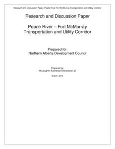 Research and Discussion Paper, Peace River-Fort McMurray Transportation and Utility Corridor  Research and Discussion Paper Peace River – Fort McMurray Transportation and Utility Corridor
