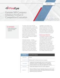 CASE STUDY  Fortune 500 Company Chooses FireEye in Competitive Evaluation