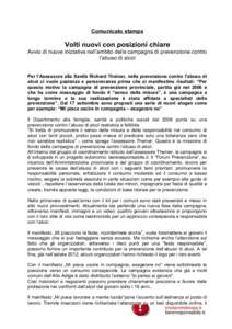 Comunicato stampa  Volti nuovi con posizioni chiare Avvio di nuove iniziative nell’ambito della campagna di prevenzione contro l’abuso di alcol Per l’Assessore alla Sanità Richard Theiner, nella prevenzione contro