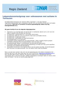 Regio Zeeland Lotgenotencontactgroep voor volwassenen met autisme in Terneuzen De Nederlandse Vereniging voor Autisme (NVA) organiseert in de regio Zeeland lotgenotencontactgroepen voor volwassenen met een vorm van autis