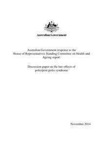 Australian Government response to the House of Representatives Standing Committee on Health and Ageing report: Discussion paper on the late effects of polio/post-polio syndrome