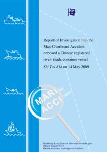 Report of Investigation into the Man-Overboard Accident onboard a Chinese registered river- trade container vessel Shi Tai 818 on 14 May 2009