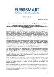 PRESS RELEASE Brussels, 18 June 2012 The Importance of Smart Secure Devices in Ensuring Digital Security and Privacy Eurosmart view on the European Commission proposal for a Regulation on electronic identification and tr