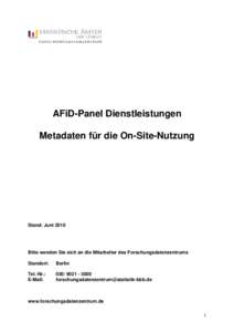 AFiD-Panel Dienstleistungen Metadaten für die On-Site-Nutzung Stand: JuniBitte wenden Sie sich an die Mitarbeiter des Forschungsdatenzentrums