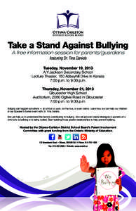 Take a Stand Against Bullying A free information session for parents/guardians featuring Dr. Tina Daniels Tuesday, November 19, 2013 A.Y.Jackson Secondary School Lecture Theater, 150 Abbeyhill Drive in Kanata