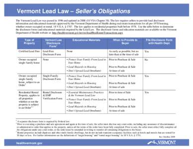 Vermont Lead Law – Seller’s Obligations The Vermont Lead Law was passed in 1996 and updated in[removed]VSA Chapter 38). The law requires sellers to provide lead disclosure information and educational materials appro