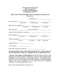 TOWN OF EAST KINGSTON Office of Town Clerk P.O. Box[removed]Depot Road) East Kingston, NH[removed]APPLICATION FOR CERTIFIED COPY OF MARRIAGE CERTIFICATE (please print)