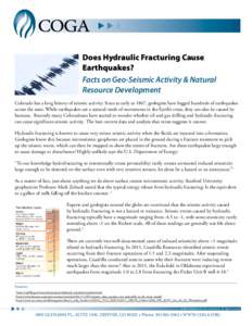 Does Hydraulic Fracturing Cause Earthquakes? Facts on Geo-Seismic Activity & Natural Resource Development Colorado has a long history of seismic activity. Since as early as 1867, geologists have logged hundreds of earthq