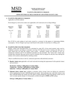 Louisville and Jefferson County Metropolitan Sewer District WASTEWATER SERVICE CHARGES EFFECTIVE FOR ALL BILLS ISSUED ON AND AFTER AUGUST 1, 2012 A. WASTEWATER SERVICE CHARGES