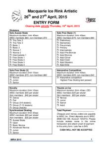 Macquarie Ice Rink Artistic 26th and 27th April, 2015 ENTRY FORM Closing date strictly Thursday, 16th April, 2015 Divisions Solo Aussie Skate