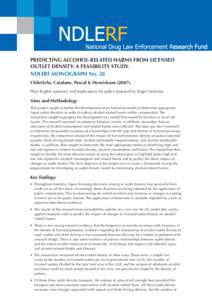 PREDICTING ALCOHOL-RELATED HARMS FROM LICENSED OUTLET DENSITY: A FEASIBILITY STUDY. NDLERF MONOGRAPH No. 28 Chikritzhs, Catalano, Pascal & Henrickson[removed]Plain English summary and implications for police prepared by 