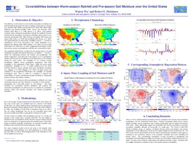 Covariabilities between Warm-season Rainfall and Pre-season Soil Moisture over the United States Wanru Wu* and Robert E. Dickinson 30th Annual CDPW  School of Earth and Atmospheric Sciences, Georgia Tech, Atlanta, GA 303