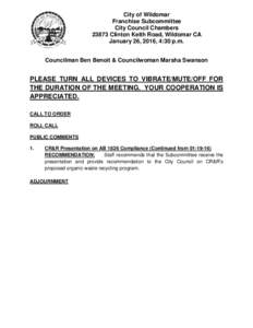 City of Wildomar Franchise Subcommittee City Council ChambersClinton Keith Road, Wildomar CA January 26, 2016, 4:30 p.m. Councilman Ben Benoit & Councilwoman Marsha Swanson