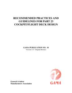 RECOMMENDED PRACTICES AND GUIDELINES FOR PART 23 COCKPIT/FLIGHT DECK DESIGN GAMA PUBLICATION NO. 10 Version[removed]Original Release
