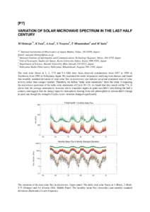 [P7] VARIATION OF SOLAR MICROWAVE SPECTRUM IN THE LAST HALF CENTURY M Shimojo*1, K Iwai2, A Asai3, S Nozawa4, T Minamidani5 and M Saito5 *1 National Astronomical Observatory of Japan Mitaka, Tokyo, , Japan Email: