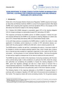 6 November[removed]ESRB RESPONSE TO ESMA CONSULTATION PAPER ON MANDATORY CENTRAL CLEARING FOR FOREIGN-EXCHANGE NON-DELIVERABLE FORWARD OTC DERIVATIVES 1. Introduction