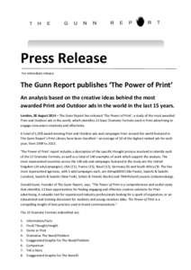 Press Release For immediate release The Gunn Report publishes ‘The Power of Print’ An analysis based on the creative ideas behind the most awarded Print and Outdoor ads in the world in the last 15 years.