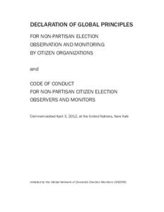 DECLARATION OF GLOBAL PRINCIPLES FOR NON-PARTISAN ELECTION OBSERVATION AND MONITORING BY CITIZEN ORGANIZATIONS and CODE OF CONDUCT