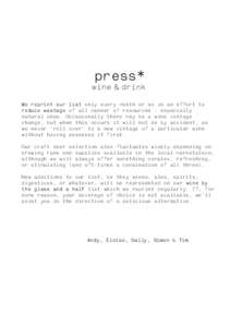 press* wine & drink We reprint our list only every month or so in an effort to reduce wastage of all manner of resources – especially natural ones. Occasionally there may be a wine vintage change, but when this occurs 