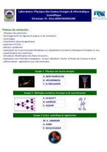 Laboratoire: Physique des Hautes Energies & Informatique Laboratoire: Biochimie et Biologie Moléculaire Scientifique Directeur: Pr. Mohammed LOUTFI Directeur: Pr. Driss BENCHEKROUNE