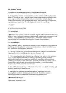 2011. évi CXII. törvény az információs önrendelkezési jogról és az információszabadságról1 Az Országgyűlés az információs önrendelkezési jog és az információszabadság biztosítása érdekében, a 