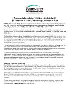 Community Foundation Hits New High Point with $4.87 Million in Grants, Scholarships Awarded in 2013 ALBANY, NY (January 2, 2014)—The Community Foundation for the Greater Capital Region ended 2013 by hitting a new high 