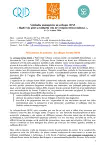 Séminaire préparatoire au colloque IRISS « Recherche pour la solidarité et le développement international ». Le 24 octobre 2014 Date : vendredi 24 octobre 2014 de 10h à 18h Lieu : 14 passage Dubail, 75010 Paris (s