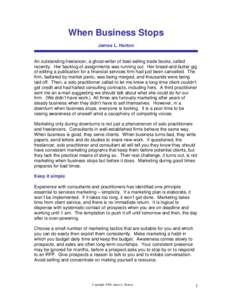 When Business Stops James L. Horton An outstanding freelancer, a ghost-writer of best-selling trade books, called recently. Her backlog of assignments was running out. Her bread-and-butter gig of editing a publication fo
