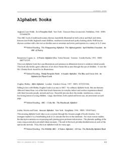 ALPHABET BOOKS  Alphabet Books Anglund, Joan Walsh. In A Pumpkin Shell. New York: Harcourt Brace Jovanovich, Publishers, 1960. ISBN[removed]This ABC book of traditional nursery rhymes, beautifully illustrated in both