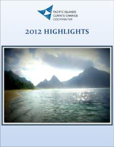 2012 HIGHLIGHTS  Page 0 of 7 Pacific Islands Climate Change Cooperative About PICCC