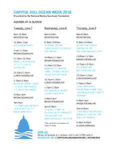 CAPITOL HILL OCEAN WEEK 2016 Presented by the National Marine Sanctuary Foundation AGENDA-AT-A-GLANCE Tuesday, June 7