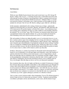 On Democracy Asma Barlas With one nasty Middle Eastern dictator down and several more to go, Mr. George W. Bush is calling a halt, for now. A looming election and a comfortable lead in the polls following the invasion of