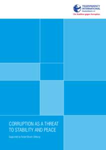 Corruption as a Threat to Stability and Peace Supported by Robert Bosch Stiftung Transparency International is a non-profit-making, non-partisan movement of like-minded people from around the world who are committed to 